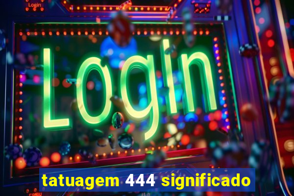 tatuagem 444 significado